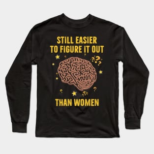 Still easier to figure it out than women Long Sleeve T-Shirt